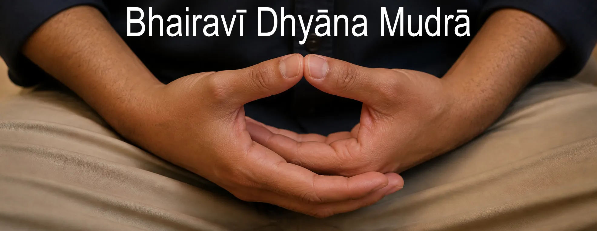 Bhairavī Dhyāna Mudrā